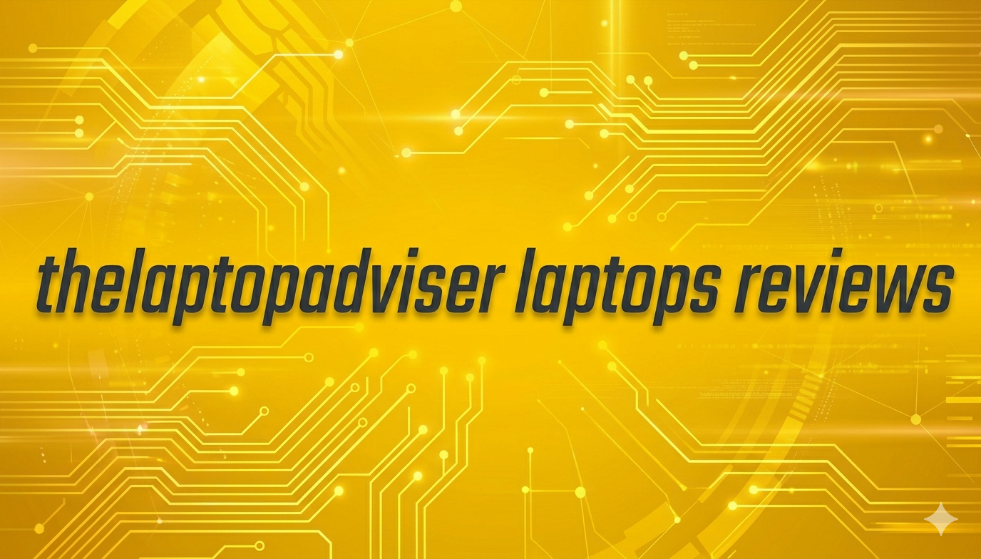 thelaptopadviser laptops reviews